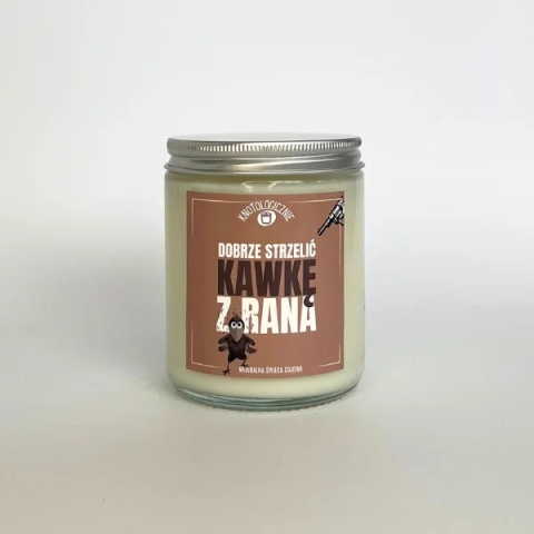 Dobrze strzelić kawkę z rana - świeca sojowa 250 ml