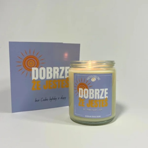 Dobrze, że jesteś, bez Ciebie byłoby z dupy - świeca sojowa 250 ml