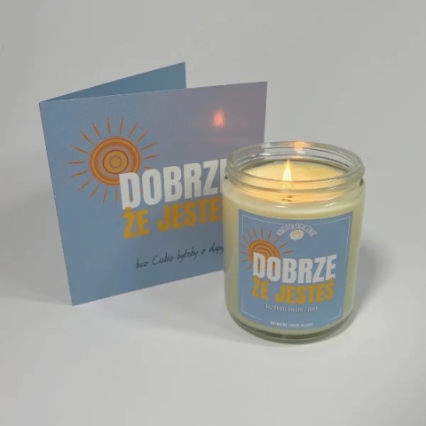 Dobrze, że jesteś, bez Ciebie byłoby z dupy - świeca sojowa 250 ml