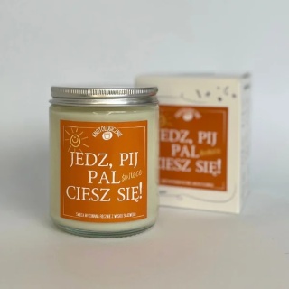 Jedz, pij, pal świece, ciesz się! - świeca sojowa 250 ml