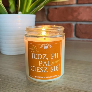 Jedz, pij, pal świece, ciesz się! - świeca sojowa 250 ml