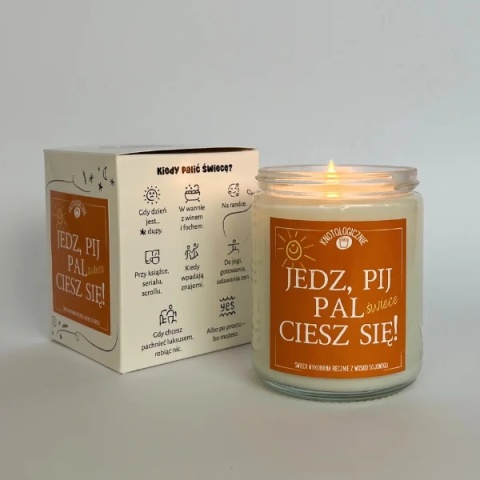 Jedz, pij, pal świece, ciesz się! - świeca sojowa 250 ml