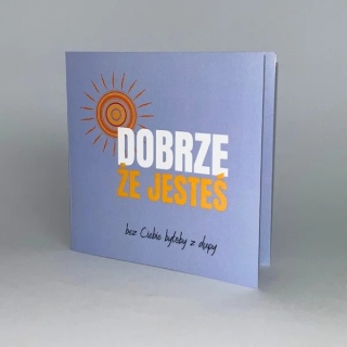 Kartka okolicznościowa śpiewająca - Dobrze, że jesteś