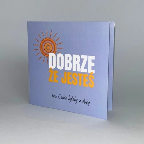 Kartka okolicznościowa śpiewająca - Dobrze, że jesteś