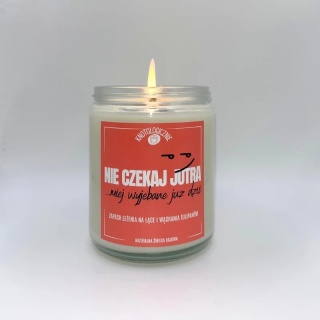 Nie czekaj jutra - świeca sojowa 250 ml