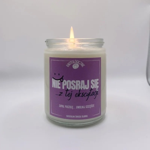 Nie posraj się z tej ekscytacji - świeca sojowa 250 ml