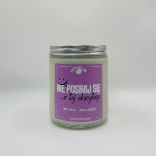 Nie posraj się z tej ekscytacji - świeca sojowa 250 ml