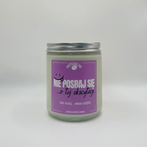 Nie posraj się z tej ekscytacji - świeca sojowa 250 ml