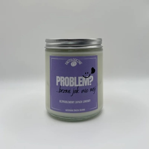 Problem? Brzmi jak nie mój - świeca sojowa 250 ml