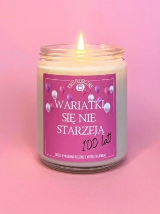 Wariatki się nie starzeją, 100 lat! - świeca sojowa z życzeniami 250 ml