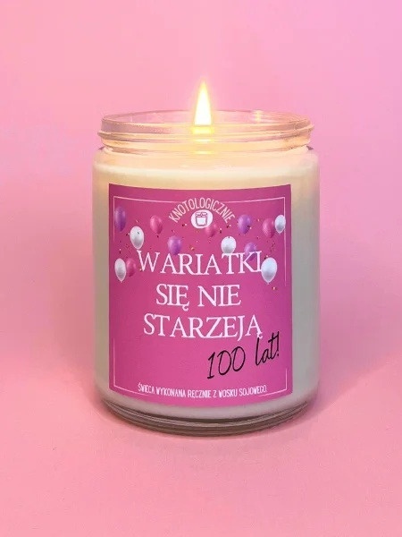 Wariatki się nie starzeją, 100 lat! - świeca sojowa z życzeniami 250 ml